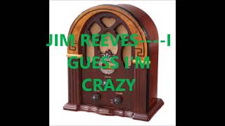 JIM REEVES    I GUESS I'M CRAZY