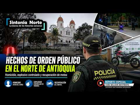 Hechos noticiosos en el Norte de Antioquia durante la ultima semana - 11 julio de 2026