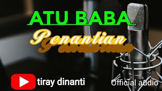 Download lagu ATU BABA #PENANTIAN#OFFICAL  AUDIO mp3