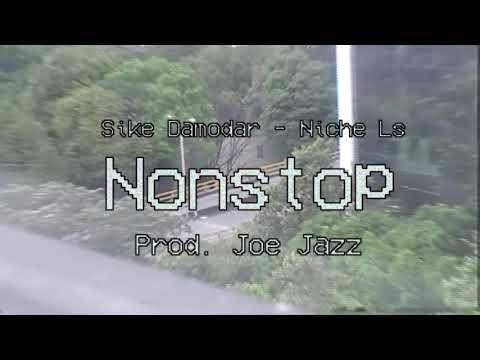 NICHE LS FT SIKE DAMODAR - NON'STOP ( PROD JOE JAZZ)