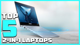 Top 5 Best 2 in 1 Laptops in 2025 | Expert Reviews, Our Top Choices