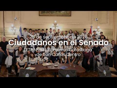 🏛️ CIUDADANOS EN EL SENADO | EETP N° 631 "BENJAMÍN GOROSTIAGA" DE SAN CARLOS CENTRO