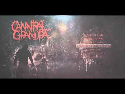 Cannibal Grandpa - Feed Your Food (Full Album Stream)