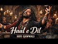Haal E Dil ️‍ Heart Touching Sufi Qawwali Soul Awakening Kalam