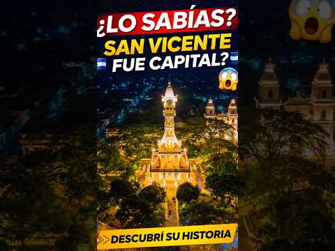 San Vicente fue capital de El Salvador 🇸🇻