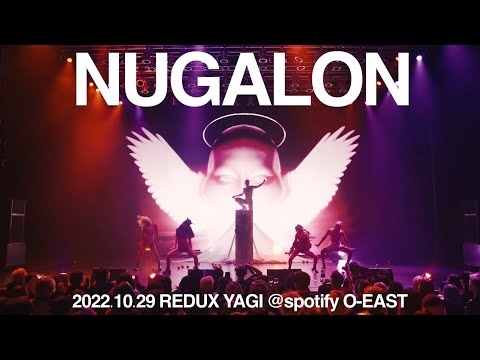 show "NUGALON" 22.10.29 REDUX YAGI@O-EAST