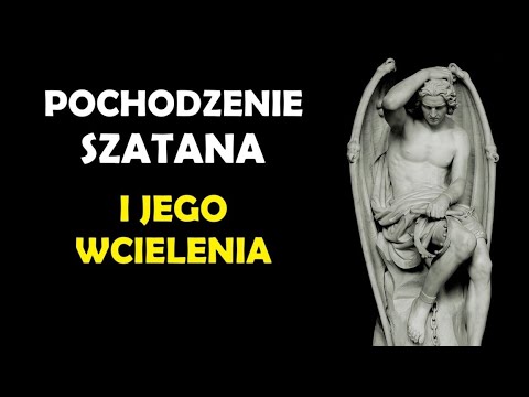 Pochodzenie Szatana i jego wcielenia - [Anioły 4]