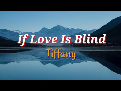 If Love Is Blind (Lyrics)by Tiffany
