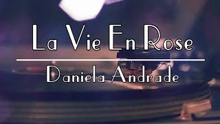 La Vie En Rose ( English Lyrics ) - Daniela Andrade Cover