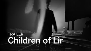 CHILDREN OF LIR Trailer | Festival 2016