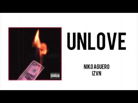 NIKO AGÜERO feat. IZVN - UNLOVE (PROD. RODGER) [INÉDITO]
