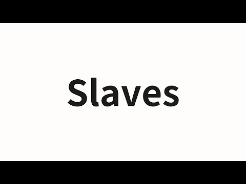 How to pronounce Slaves | Slaves (Slaves in Chinese)