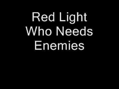 Red Light - Who Needs Enemies
