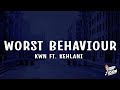 Kwn Worst Behaviour Lyrics Ft Kehlani