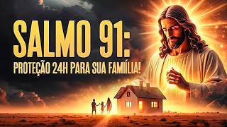 🔴 ORAÇÃO PODEROSA DO SALMO 91 PARA COBRIR SUA FAMÍLIA COM PAZ E PROTEÇÃO