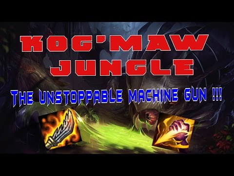 Kog'Maw Jungle - The UNSTOPPABLE MACHINE GUN ! - LoL gameplays - Breaking the meta