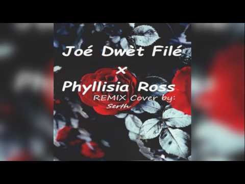 Joé Dwèt Filé & Phyllisia Ross {Remix Cover By S'erth .A}
