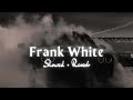 Frank White Slowed Reverb Guri Lahoria Prm Nagra Black Lofis 2024