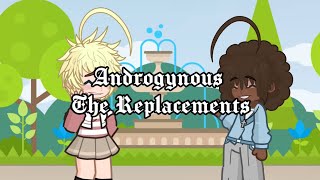 Androgynous || The Replacements || GL2MV