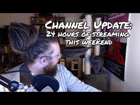 Channel Update: 24 hours of streaming  this weekend