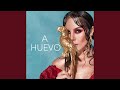A Huevo A Huevo