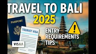 Travel to Bali in 2025: Entry Requirements &amp;amp; Essential Tips ✈️