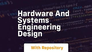 hardware and systems engineering design