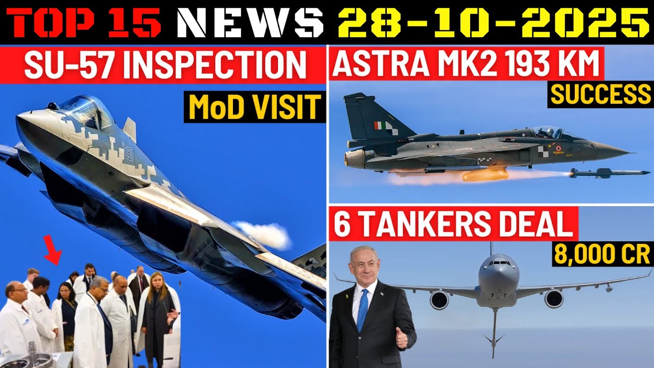 Indian Defence Updates : Su-57 Inspection,Astra MK2 193 Km Test,6 Tankers Deal,AMCA Centre Fuselage