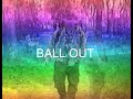 B4LL 0UT MUSIC VIDEO THECOMEUP