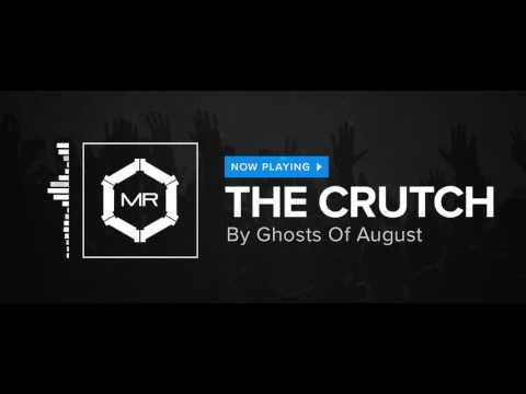 Ghosts Of August - The Crutch [HD]