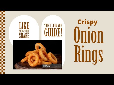 Crispy Onion Rings. The Ultimate Guide!