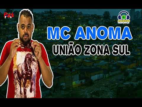 MC ANOMA - UNIÃO ZONA SUL