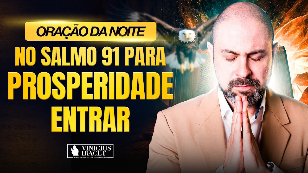 ORAÇÃO DA NOITE NO SALMO 91 - PARA PROSPERIDADE ENTRAR - NOVAS COISAS  @ViniciusIracet