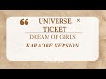 UNIVERSE TICKET - DREAM OF GIRLS KARAOKE VERSION