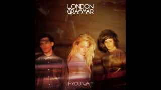 Video thumbnail of "London Grammar - If You Wait"