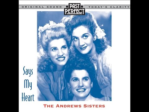 The Andrews Sisters: Says My Heart #1930 & #1940s Songs #vocalists