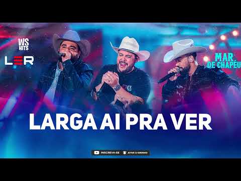 Léo e Raphael ft Jorge - Larga Aí Pra Ver DVD Mar de Chapéu