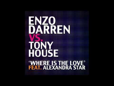 Enzo Darren & Tony House feat.Alexandra Star - Where Is The Love (Original Mix)