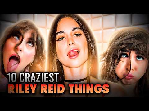 10 Craziest Things Riley Reid