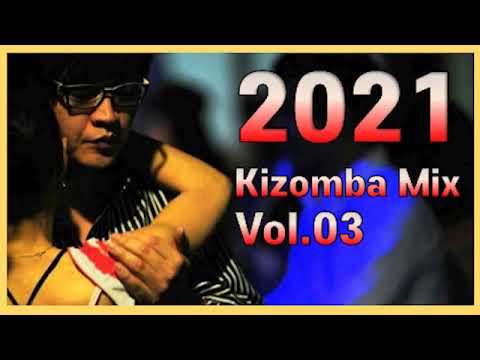[키좀바믹스][KIZOMBA MIX SONGS 2021 VOL.03]