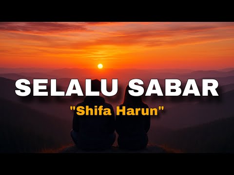 lirik lagu SELALU SABAR - Shiffa Harun (ku berusaha mengerti akan dirimu) cover by nanak romansa
