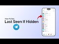 How To See Telegram Last Seen If Hidden