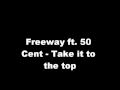 Freeway ft. 50 Cent - Take it to the top w/ lyrics