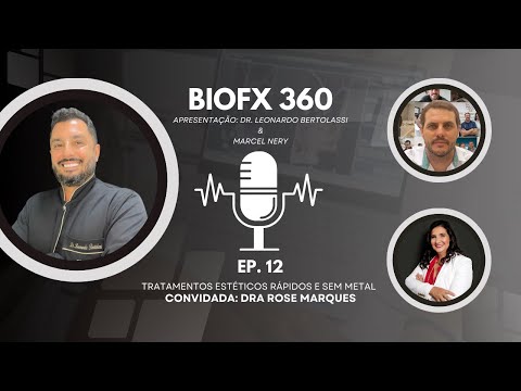 PODCAST BIOFX 360 - Episódio 12 - DRA Rose Marques - Tratamentos Estéticos Rápidos e Sem Metal