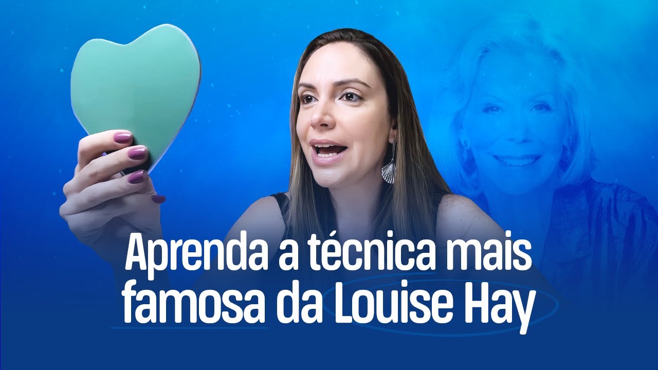 Aprenda a técnica mais famosa da Louise Hay! | Rê Fornari - Método Louise Hay