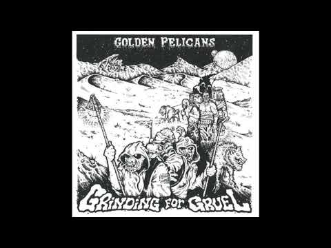Golden Pelicans - Grinding For Gruel (2019) [Full Album]