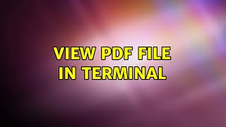 Unix & Linux: View pdf file in terminal (8 Solutions!!)