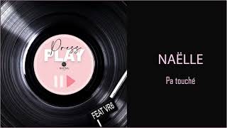 Naëlle - Pa Touché - PRESS PLAY (Feat. VR6)