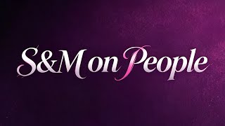 全新節目《S&M on PEOPLE》,即將登場!