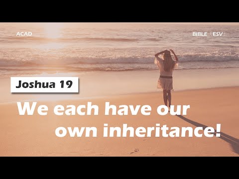【Joshua 19】We each have our own inheritance! ｜ACAD Bible Reading